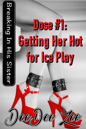 Dose #1: Getting Her Hot for Ice Play