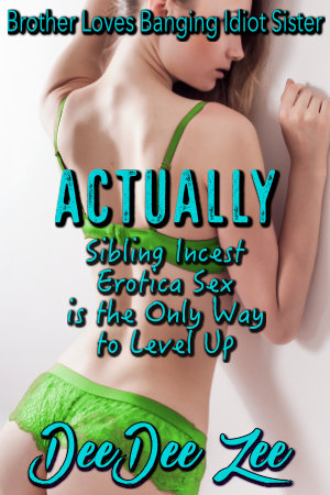 Actually, Sibling Incest Erotica Sex is the Only Way to Level Up