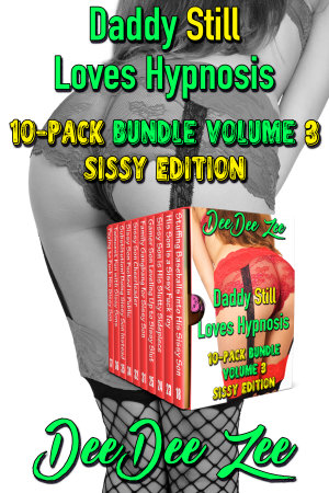 Daddy Still Loves Hypnosis 10-Pack Bundle Volume 3 SISSY Edition