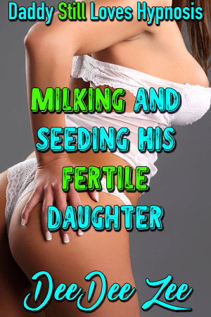 Milking and Seeding His Fertile Daughter