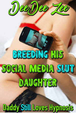 Breeding His Social Media Slut Daughter