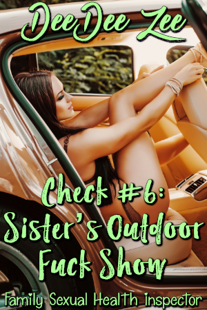 Check #6: Sister’s Outdoor Fuck Show