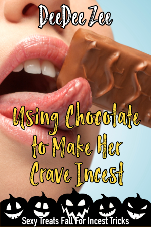 Using Chocolate to Make Her Crave Incest