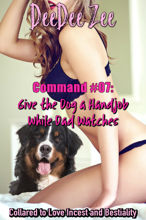 Command #07: Give the Dog a Handjob While Dad Watches