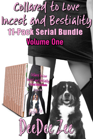 Collared to Love Incest and Bestiality 11-Pack Serial Bundle Volume One