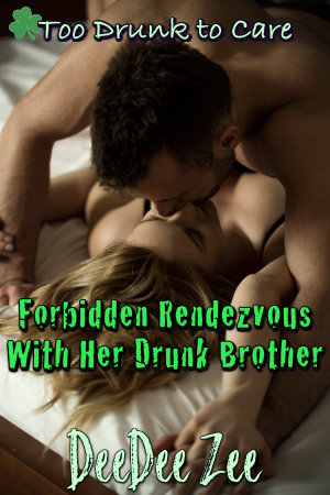 Forbidden Rendezvous With Her Drunk Brother
