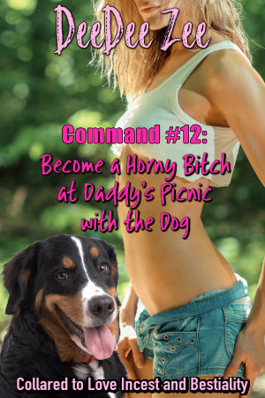 Command #12: Become a Horny Bitch at Daddy’s Picnic with the Dog
