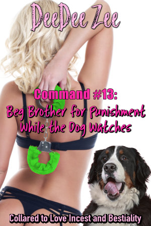 Command #13: Beg Brother for Punishment While the Dog Watches