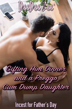 Gifting Him Dinner and a Preggo Cum Dump Daughter