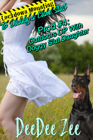 Prod #4: Outdoors DP With Doggy Slut Daughter