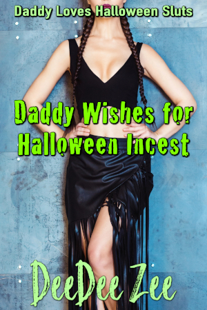 Daddy Wishes for Halloween Incest